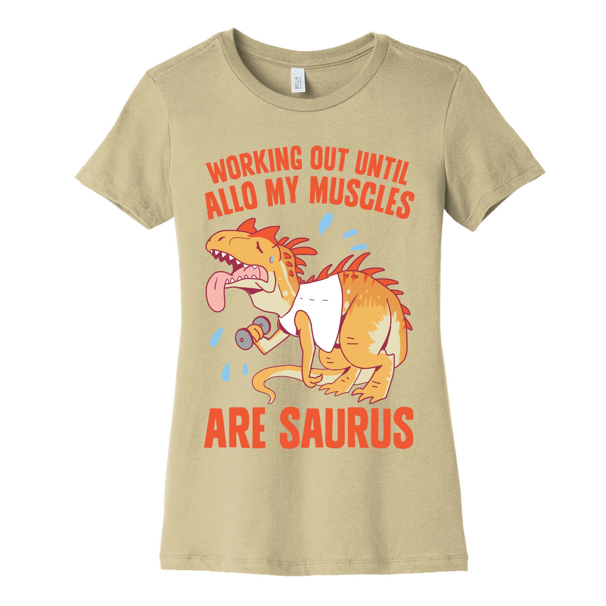 Working Out Until Allo My Muscles Are Saurus Women's Cotton Tee